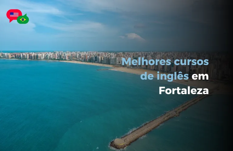 Quais são as melhores escolas de inglês em Fortaleza?